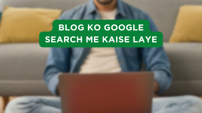 Blog Ko Google Search Me Kaise Laye